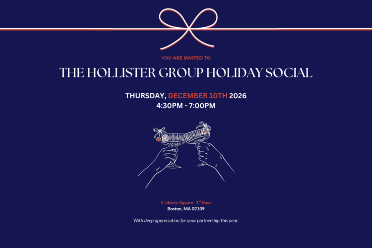 Invitation to The Hollister Group Holiday Social on Thursday, December 10, 2026, from 4:30 PM to 7:00 PM at 1 Liberty Square, Boston, MA.